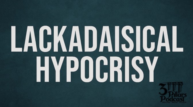 Lackadaisical Hypocrisy: When Our Faith Becomes Routine—And How to Rescue It